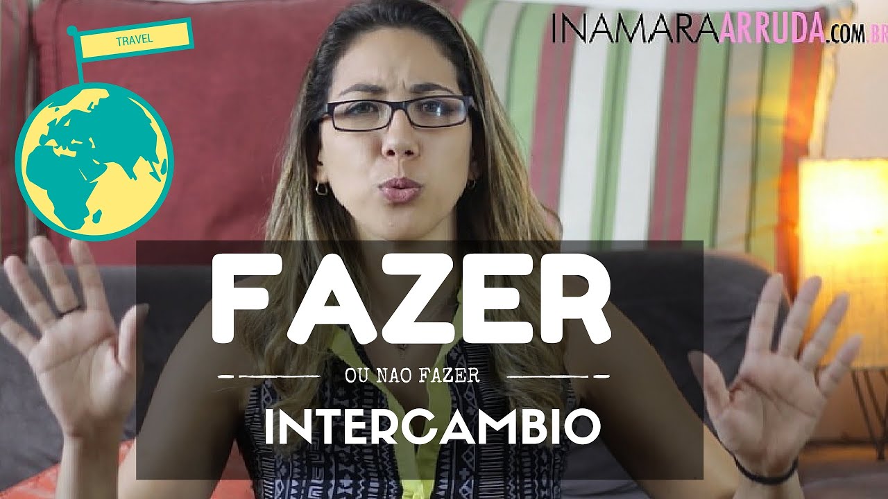 Fazer Ou Não Fazer Um Intercambio? - Inamara Arruda