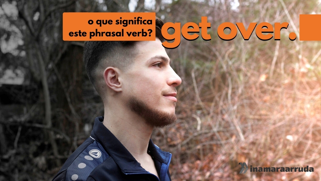 Aprendendo inglês: Como usar a expressão 'get over