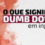 "Dumb Down" em inglês