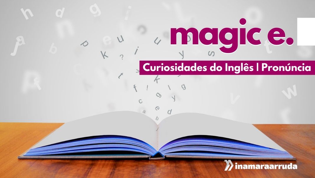 O Que E O Magic E Ou Silent E Em Ingles Inamara Arruda