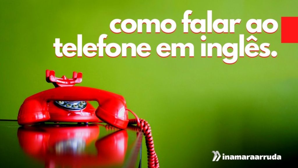 Como Falar ao Telefone em Inglês Inamara Arruda