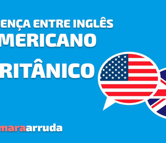 Inglês Americano x Inglês Britânico