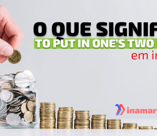 "To Put In One's Two Cents" em inglês