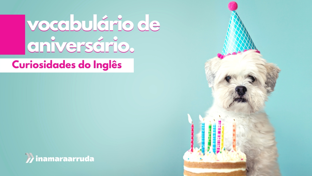 Mensagens de aniversário em inglês (com tradução!)