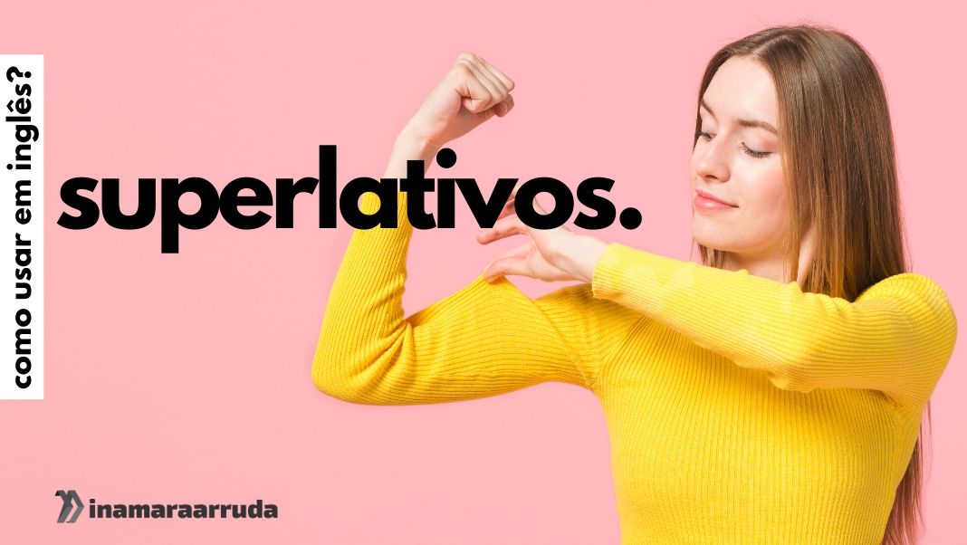 Estruturas do Inglês: Superlativos - Mairo Vergara