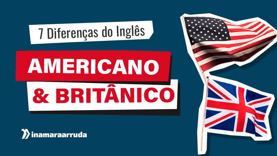 Inglês americano e Inglês britânico: qual a diferença?