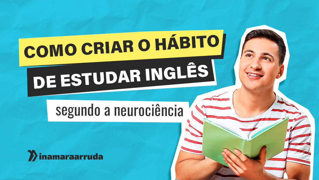 Como desenvolver o hábito de aprender inglês todos os dias?