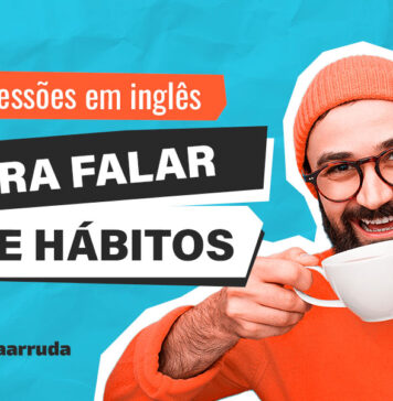 Expressões em Inglês para Falar de Hábitos