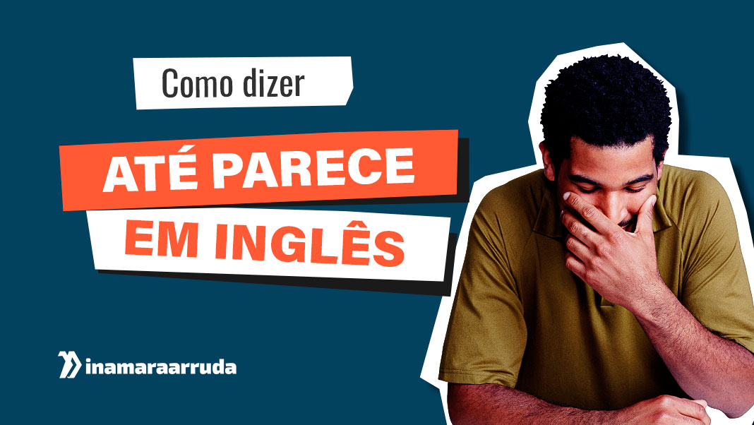 Como dizer tenho em inglês 