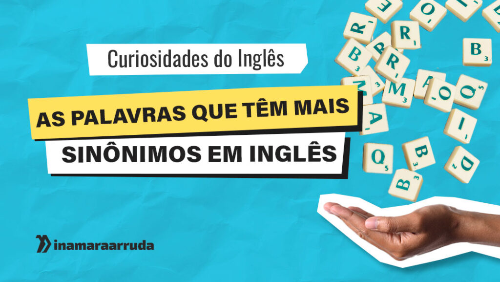 As Palavras Que Têm Mais Sinônimos em Inglês Curiosidades do Inglês
