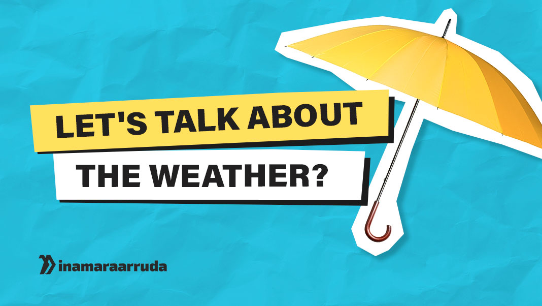 Let's Talk About The Weather?  Curiosidades do Inglês - Inamara