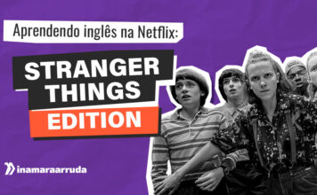 Aprendendo inglês com a Netflix: STRANGER THINGS EDITION