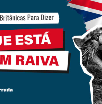 Gírias Britânicas Para Dizer Que Está Com Raiva