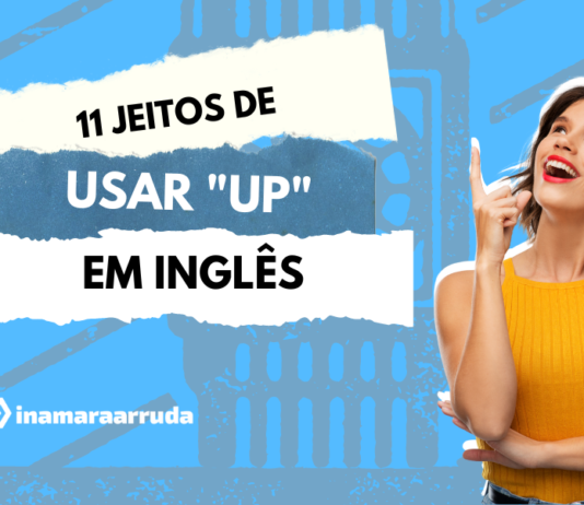 11 Jeitos de Usar UP em Inglês | Como Usar em Inglês?