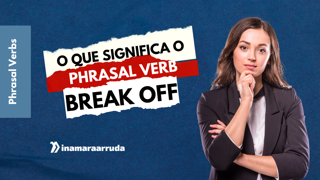 O que significa o Phrasal Verb Get Over em Inglês? - Inamara Arruda