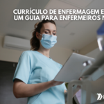 Como escrever um currículo de enfermagem em inglês: um guia para enfermeiros no Brasil