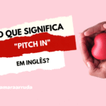 O que significa o phrasal verb “Pitch In” em inglês?