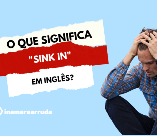 O que significa o phrasal verb “Sink In” em inglês?