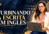 Como escrever melhor em inglês: 7 práticas para parar de traduzir palavra por palavra